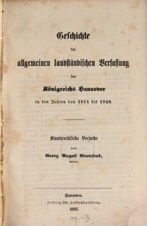 Geschichte der allgemeinen landständischen Verfassung des Königreichs Hannover in den Jahren 1814 bis 1848 staatsrechtliche Versuche