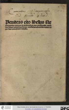 Peniteas cito libellus iste nuncupatur, tractans de penitentia et eius circumstantiis, omnibus salvari volentibus summe necessarius ad considerandum ea que sunt peccatorum remedia.