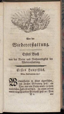Erstes Hauptstück. Was Restitution sey. - Sechstes Hauptstück. Woher die Nothwendigkeit der Restitution komme.