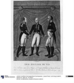 Der heilige Bund: Zar Alexander I., Kaiser Franz I. und König Friedrich Wilhelm III.