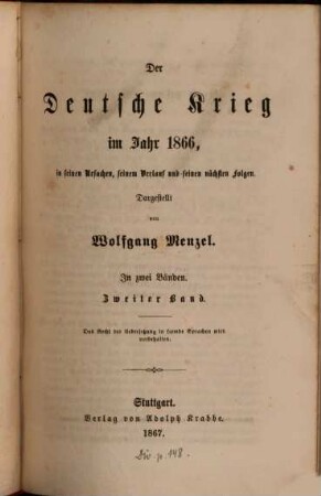 Der Deutsche Krieg im Jahr 1866, in seinen Ursachen, seinem Verlauf und seinen nächsten Folgen : Dargestellt von Wolfgang Menzel. In zwei Bänden, 2