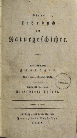 Okens Lehrbuch der Naturgeschichte, 3,1. 3. Theil. Zoologie ; 1. Abt. Fleischlose Thiere