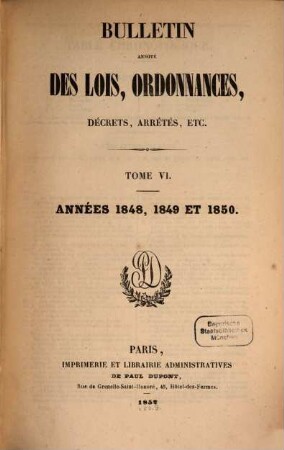 Bulletin annoté des lois, ordonnances, décrets, arrêtés, etc.. 6. 1848/50 (1852)