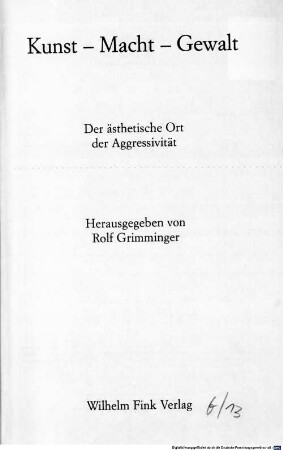 Kunst - Macht - Gewalt : der ästhetische Ort der Aggressivität