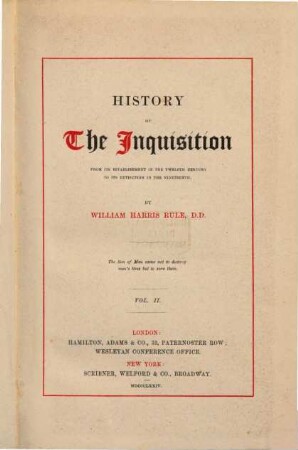 History of the inquisition from its establishment in the twelth century to its extinction in the nineteenth, 2