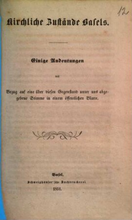 Kirchliche Zustände Basels : einige Andeutungen mit Bezug auf eine über diesen Gegenstand unter uns abgegebene Stimme in einem öffentlichen Blatte