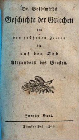 Dr. Goldsmiths Geschichte der Griechen von den frühesten Zeiten bis auf den Tod Alexanders des Grossen. 2