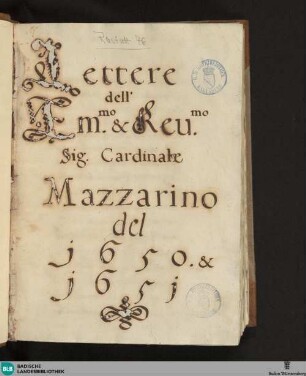 [Band 5]: Lettere dell' Eminentissimo et Reuerendissimo Sig. Cardinale Mazzarino del 1650 et 1651 - Cod. Rastatt 76