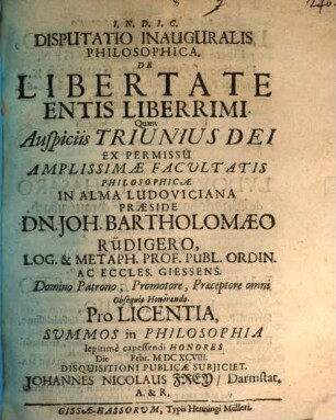 Disp. inaug. philos. de libertate entis liberrimi