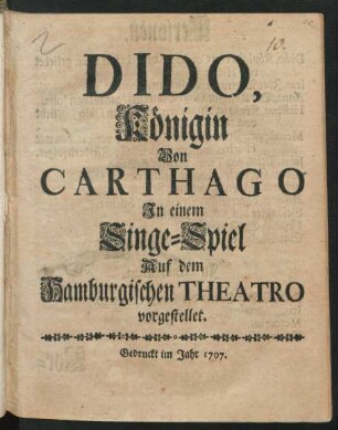 Dido, Königin von Carthago : In einem Singe-Spiel Auf dem Hamburgischen Theatro vorgestellet