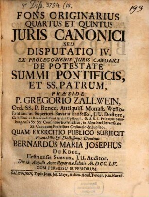 Fons originarius quartus et quintus iuris canonici seu Disp. IV. ex prolegomenis iuris canonici, de potestate summi pontificis et SS. Patrum