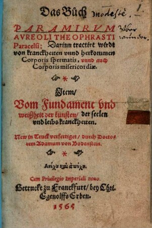 Das Buch Paramirum Aureoli Theophrasti Paracelsi : Darinn tractirt wirdt von kranckheiten unnd herkommen Corporis spermatis, unnd auch Corporis misericordiae