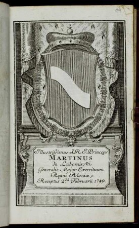 Illustrissimus S.R.I. Princeps Martinus de Lubormirski, Generalis Major Exercituum Regni Poloniae &c. Receptus 2.da Februarii1749