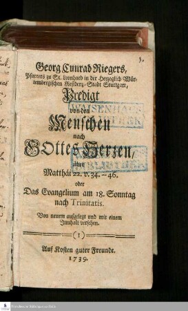 Georg Cunrad Riegers, Pfarrers zu St. Leonhard in der Herzoglich Würtembergischen Residenz-Stadt Stuttgart, Predigt von den Menschen nach GOttes Herzen, über Matthäi 22. v. 34.--46. oder Das Evangelium am 18. Sonntag nach Trinitatis