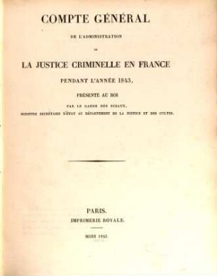 Compte général de l'administration de la justice criminelle - France - Algerie - Tunisie : pendant l'année ... 1843