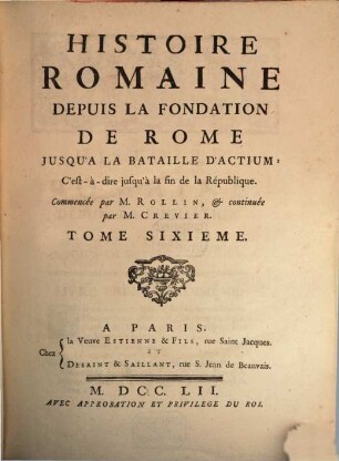 Histoire romaine depuis la fondation de Rome jusqu'a la bataille d'Actium. 6