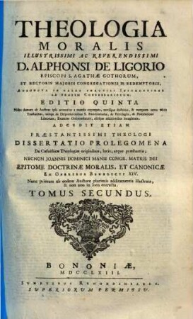Theologia Moralis ... D. Alphonsi De Ligorio, Episcopi S. Agathae Gothorum ... : Adjuncta in calce perutili Instructione ad praxim Confessariorum. 2