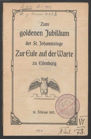 Zum goldenen Jubiläum der St. Johannisloge Zur Eule auf der Warte zu Eilenburg : 18. Februar 1912