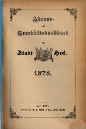 Adress- und Geschäfts-Handbuch der Stadt Hof. 1878 = Ausg. 3