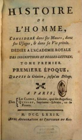 Histoire De L'Homme, Consideré dans ses Moeurs, dans ses Usages, & dans sa Vie provée, 1. Premiere Époque