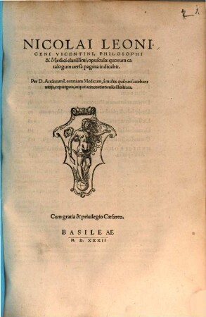 Nicolai Leoniceni Vicentini, Philosophi & Medici clarissimi, opuscula ...
