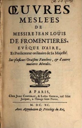Oeuvres meslées ... sur plusieurs oraisons funèbres et d'autres matières morales