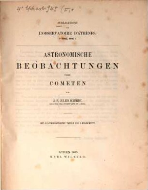 Publications de l'Observatoire d'Athènes. Serie 1, Astronomische Beobachtungen. 1. 1863