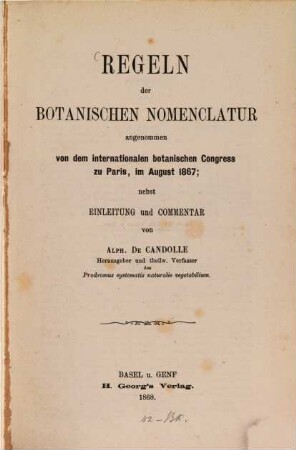 Regeln der botanischen Nomenclatur : Angenommen von dem internat. botanischen Congress zu Paris, im Aug. 1867; nebst Einl. u. Commentar. Nach d. e. franz. Ausg. übers.