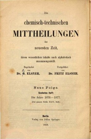 Die chemisch-technischen Mitteilungen der neuesten Zeit. 26. 1876/77 (1878) = N.F., H. 6
