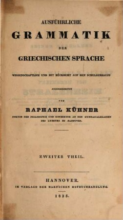 Ausführliche Grammatik der griechischen Sprache : wissenschaftlich und mit Rücksicht auf den Schulgebrauch, 2