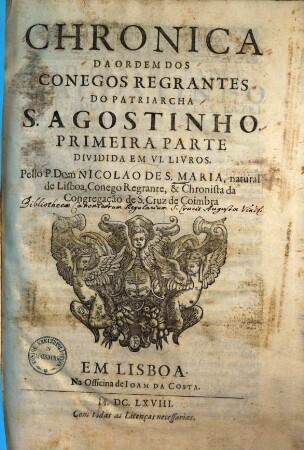 Chronica da ordem dos Conegos regrantes do Patriàrcha S. Agostinho, Primeira Parte