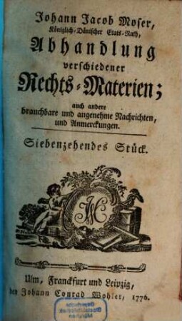 Johann Jacob Mosers, Königlich-Dänischen Etats-Raths, Abhandlung verschiedener besonderer Rechts-Materien. 17