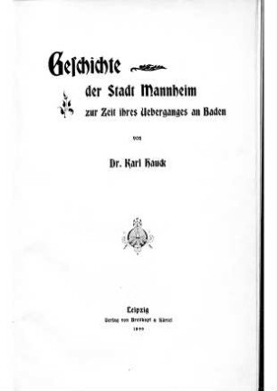 Geschichte der Stadt Mannheim zur Zeit ihres Ueberganges an Baden