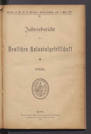 1896: Jahresbericht der Deutschen Kolonialgesellschaft : bearb. in der Geschäftsstelle