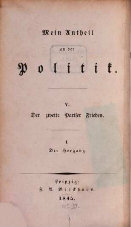 Mein Antheil an der Politik, 5,1. Der zweite Pariser Frieden ; Theil 1. Der Hergang