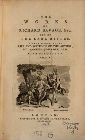 The Works Of Richard Savage, Esq. Son Of The Earl Rivers : With An Account Of The Life And Writings Of The Author, 1