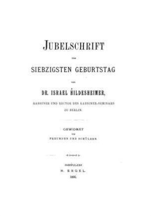 Jubelschrift zum siebzigsten Geburtstag des Israel Hildesheimer : gewidmet von Freunden u. Schülern / [Mitarb.: Wolf Feilchenfeld ...]