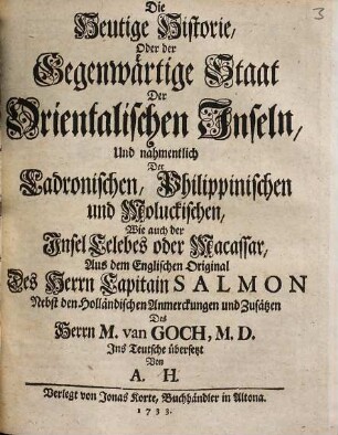 Die heutige Historie oder der gegenwärtige Staat der Orientalischen Inseln, und nahmentlich der Ladronischen, Philippinischen und Moluckischen, wie auch der Insel Celebes oder Macassar