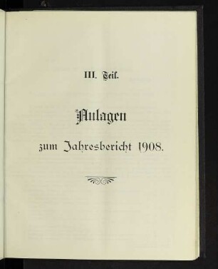 III. Teil. Anlagen zum Jahresbericht 1908.