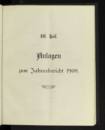 III. Teil. Anlagen zum Jahresbericht 1908.