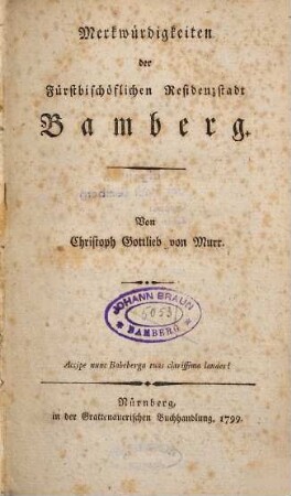 Merkwürdigkeiten der Fürstbischöflichen Residenzstadt Bamberg