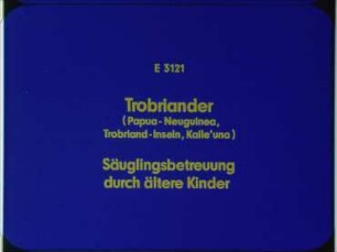 Trobriander (Papua-Neuguinea, Trobriand-Inseln, Kaile'una) - Säuglingsbetreuung durch ältere Kinder
