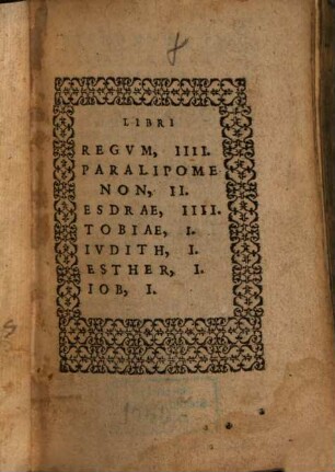 Libri Regvm IIII. Paralipomenon, II. Esdrae, IIII. Tobiae, I. Ivdith, I. Esther, I. Iob, I.