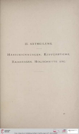 III. Abtheilung. Handzeichnungen, Kupferstiche, Radirungen, Holzschnitte etc. (Nr. 337 - 815)