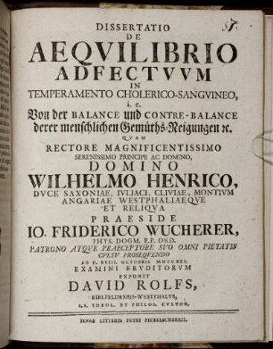 Dissertatio De Aequilibrio Adfectuum In Temperamento Cholerico-Sanguineo, i.e. Von der Balance und Contre-Balance derer menschlichen Gemüths-Neigungen