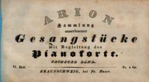 Arion : Sammlung auserlesener Gesangstücke mit Begl. d. Pianoforte, 6,31