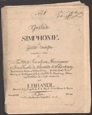 Grande SIMPHONIE à grand Orchestre composée et dedie à Son Altesse Serenissime, Monseigneur le Prince Charles de Hohenlohe et WaldenbourgBartenstein, ... par I. BRANDL