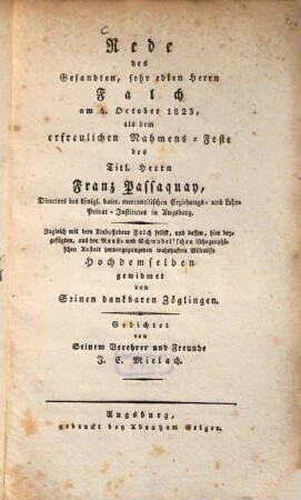 Rede des Gesandten, sehr edlen Herrn Falch am 4. October 1823, als dem erfreulichen Nahmens-Feste des Titl. Herrn Franz Passaquay, ... : Hochdemselben gewidmet von Seinen dankbaren Zöglingen