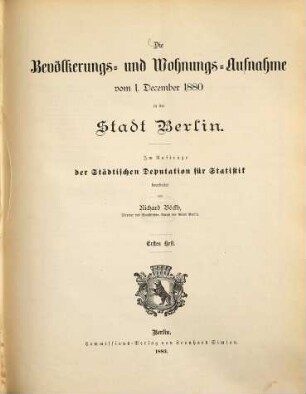 Die Bevölkerungs- und Wohnungsaufnahme vom ... in der Stadt Berlin. 1880 (1883), H. 1