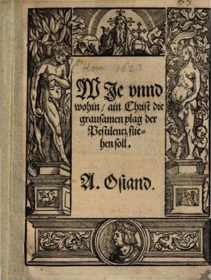 WJe vnnd wohin, ain Christ die grausamen plag der Pestilentz fliehen soll